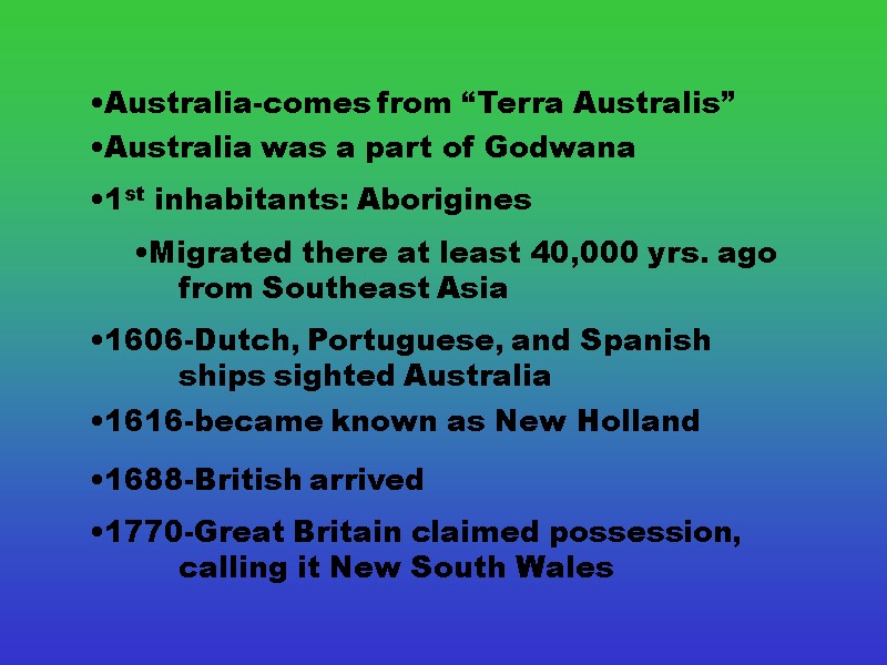 1606-Dutch, Portuguese, and Spanish  ships sighted Australia  Australia was a part of